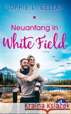 Neuanfang in White Field Sophie L. Gellar 9783986372354 DP Verlag