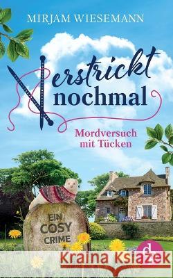 Verstrickt nochmal: Mordversuch mit Tücken Wiesemann, Mirjam 9783986374624 DP Verlag