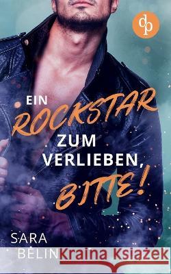 Ein Rockstar zum Verlieben, bitte! Sara Belin   9783986374785 DP Verlag