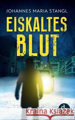 Eiskaltes Blut Johannes Maria Stangl 9783986375539 DP Verlag