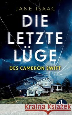 Die letzte Lüge des Cameron Swift Jane Isaac 9783986376048