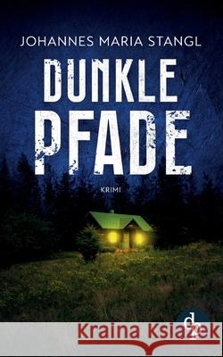 Dunkle Pfade Johannes Maria Stangl 9783986376215 DP Verlag