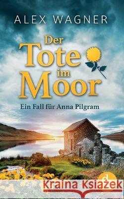 Der Tote im Moor Alex Wagner   9783986376628 DP Verlag