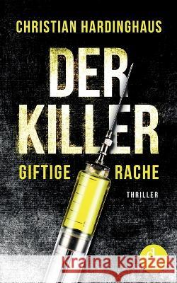 Der Killer: Giftige Rache Christian Hardinghaus   9783986377472