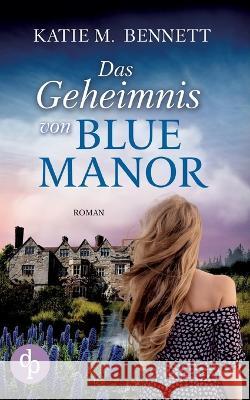 Das Geheimnis von Blue Manor Katie M Bennett   9783986377960 DP Verlag