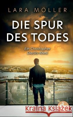 Die Spur des Todes Lara Moeller   9783986378585 DP Verlag