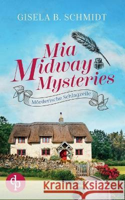 Mia Midway Mysteries: M?rderische Schlagzeile Gisela B. Schmidt 9783986379902 Grin Verlag
