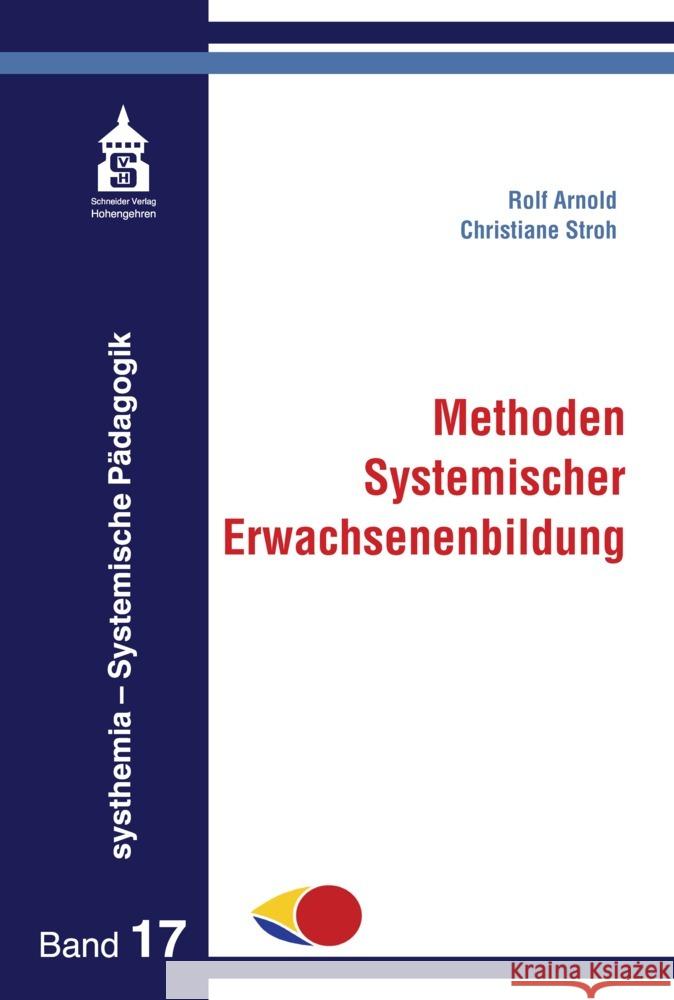 Methoden Systemischer Erwachsenenbildung Arnold, Rolf, Stroh, Christiane 9783986492854 Schneider Verlag Hohengehren