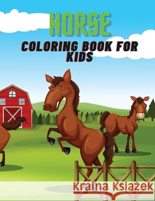 Horse Coloring Book for Kids: A wonderful coloring book filled with horses!!! Deeasy B 9783986520052 Deeasy B.