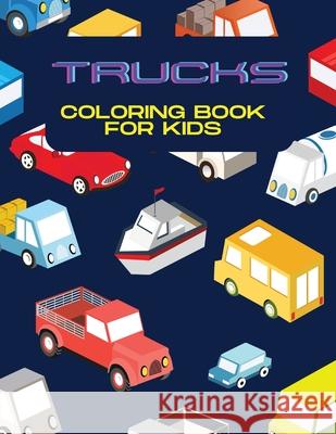 Trucks Coloring Book for Kids Deeasy B 9783986520083 Deeasy B.