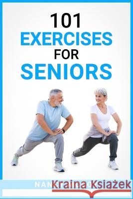 101 Exercises for Seniors: Use this 90-Day Exercise Program to Boost your Stamina and Flexibility, Even if You're Over 40 (2022 Guide for Beginners) Nancy McCoy 9783986537586 Nancy McCoy