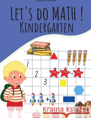 Let's Do Math ! Kindergarten: Addition, substraction, matching numbers, counting, compare numbers and much more Pearl Normal 9783986541811 Gopublish