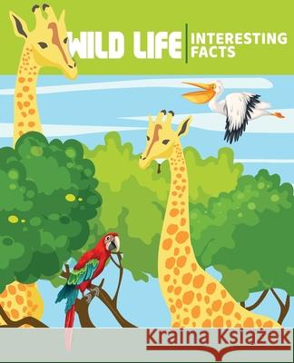 WILD ANIMALS Interesting Facts: Illustrated Nature Books For Children Maria Robert 9783986544218 Gopublish