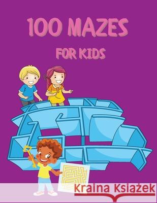 100 Mazes for Kids: Activity Book for Kids and Adults Fun and Challenging Mazes for Kids with Solutions Maze Activity Book Circle and Star Mazes Funny Mazes Olivia Cole 9783986545468 Gopublish