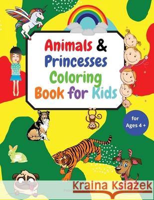 Animals & Princesses Coloring Book for Kids ages 4+: Big book of Pets, Wild and Domestic Animals, Cute and lovable animals, Birthday animals, Coloring Popoviciu G 9783986547035 Gopublish