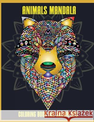 Animals Mandala Coloring Book for Grown Ups: Beautiful Mandalas for Stress Relief and Relaxation, Mandala Designs Animals, Mandala Coloring Pages Estelle B. Publishing 9783986547806 Gopublish