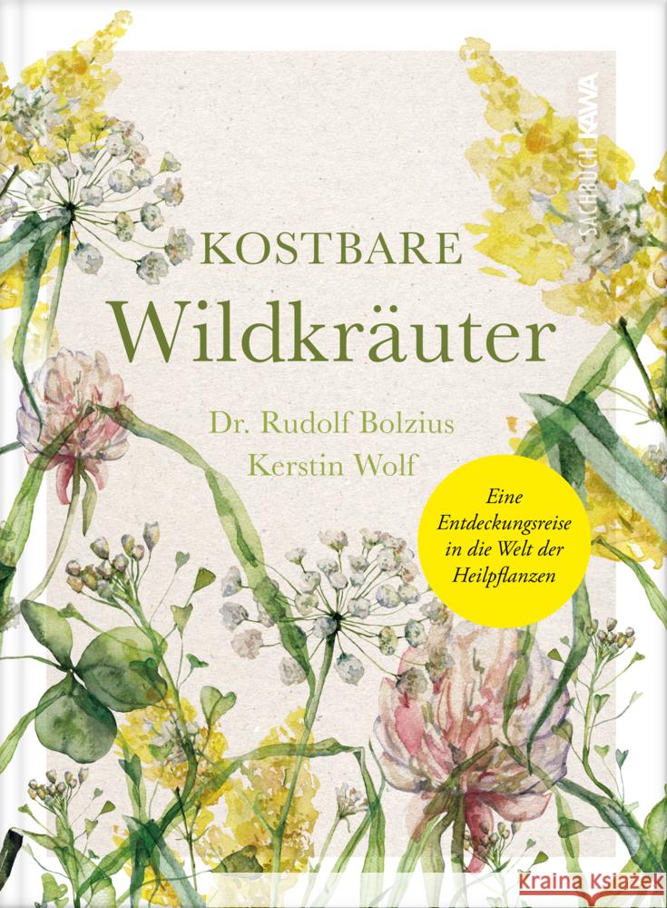 Kostbare Wildkräuter Wolf, Kerstin, Dr. Bolzius, Rudolf 9783986601294