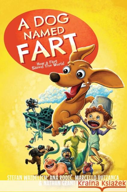 A Dog Named Fart: How a Fart Saved the World Stefan Waidelich Marcello Buzzanca Ana Rodic 9783986610111 Stefan Waidelich
