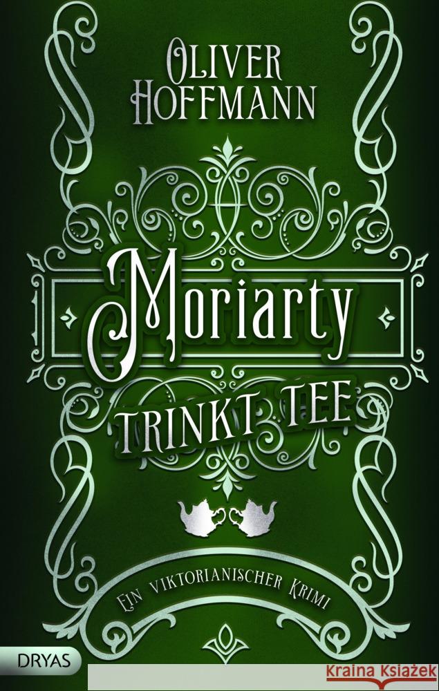 Moriarty trinkt Tee Hoffmann, Oliver 9783986720421 Dryas