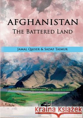 Afghanistan - The Battered Land Jamal Qaiser, Sadaf Taimur 9783986740030