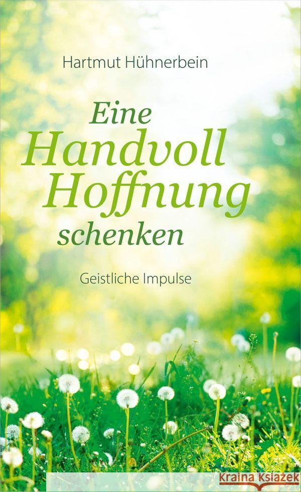 Eine Handvoll Hoffnung schenken Hühnerbein, Hartmut 9783986951078