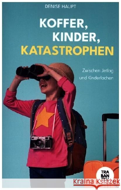 Koffer, Kinder, Katastrophen Haupt, Denise 9783986971120