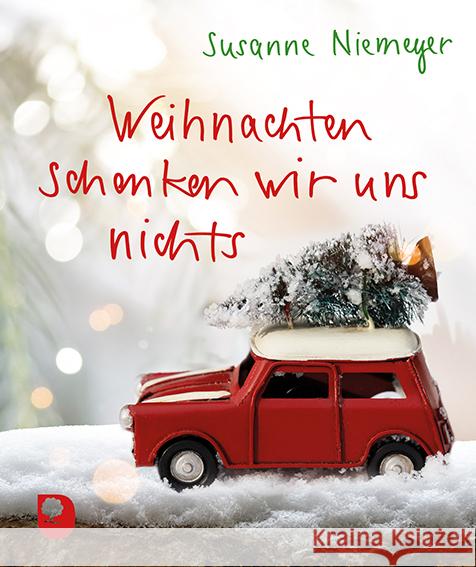 Weihnachten schenken wir uns nichts Niemeyer, Susanne 9783987001277 Eschbach