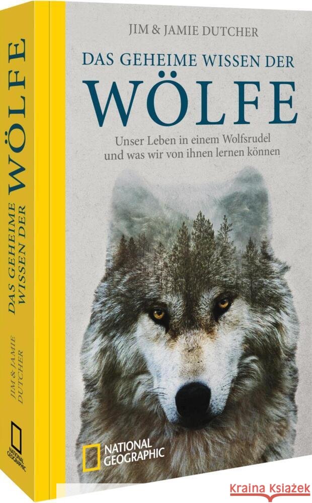 Das geheime Wissen der Wölfe Dutcher, Jim, Dutcher, Jamie 9783987011276 National Geographic Deutschland