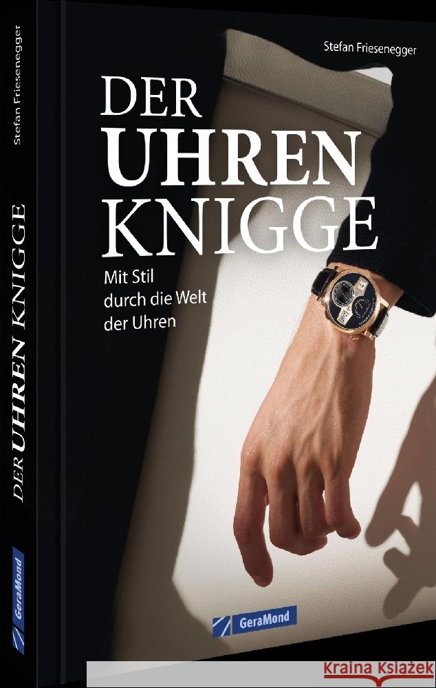 Der Uhren-Knigge Friesenegger, Stefan 9783987021060 GeraMond