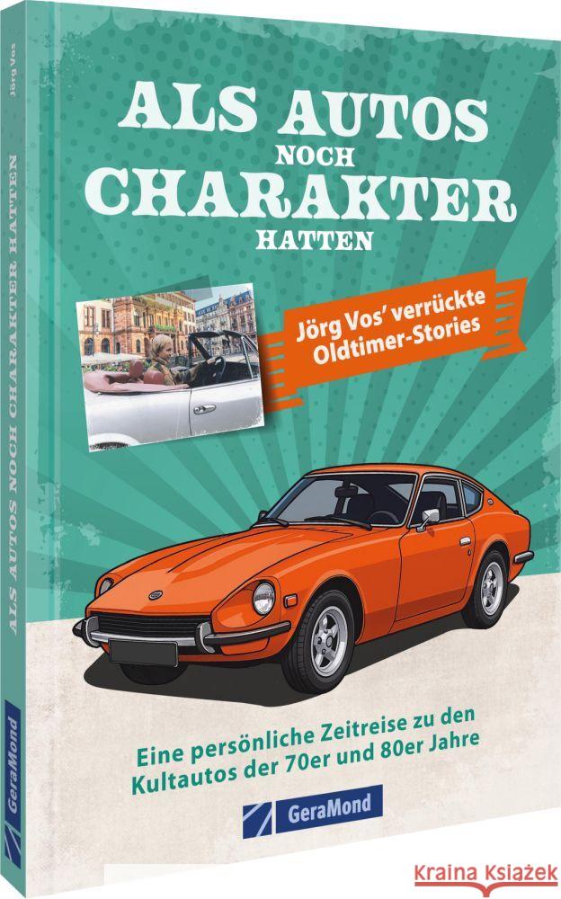 Als Autos noch Charakter hatten Vos, Jörg 9783987021602