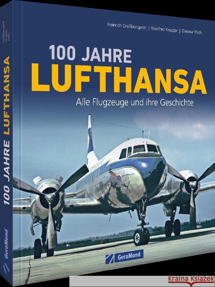 100 Jahre Lufthansa Großbongardt, Heinrich, Knappe, Manfred, Plath, Dietmar 9783987022487