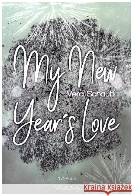 My New Year's Love - (New Year's - Reihe 1) Schaub, Vera 9783987180170 Vajona Verlag