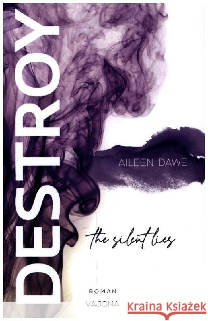 DESTROY the silent lies (DESTROY-Reihe 2) Dawe, Aileen 9783987180415 Vajona Verlag