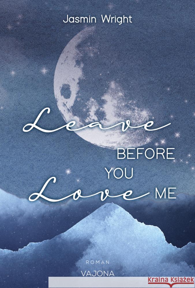 Leave before you love me Wright, Jasmin 9783987181993 Vajona Verlag