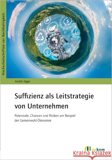 Suffizienz als Leitstrategie von Unternehmen André, Jäger 9783987260063 oekom