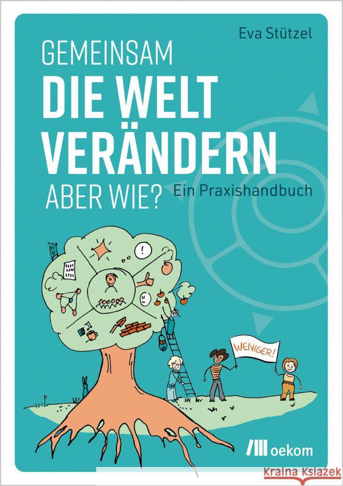 Gemeinsam die Welt verändern - aber wie? Stützel, Eva 9783987260322 oekom