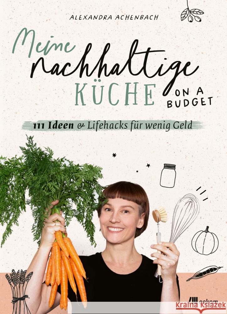 Meine nachhaltige Küche - on a budget Achenbach, Alexandra 9783987260377 oekom