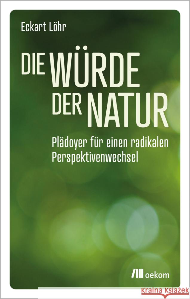 Die Würde der Natur Löhr, Eckart 9783987260384