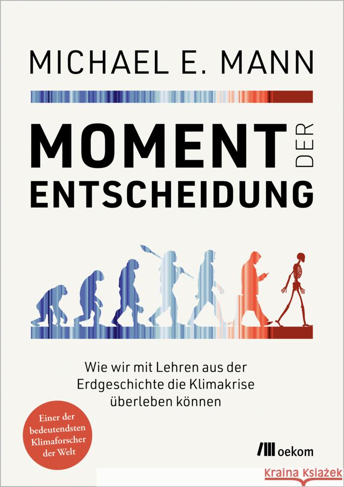 Moment der Entscheidung Mann, Michael E. 9783987260698 oekom