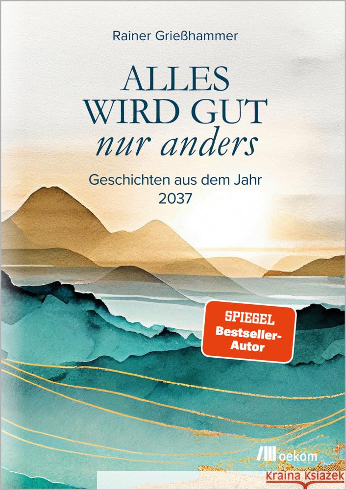 Alles wird gut - nur anders Grießhammer, Rainer 9783987260872