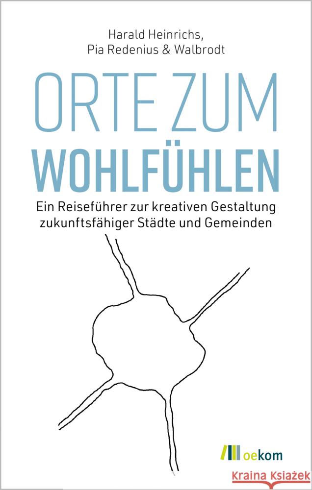 Orte zum Wohlfühlen Heinrichs, Harald, Redenius, Pia, Hoernemann, Daniel 9783987261251