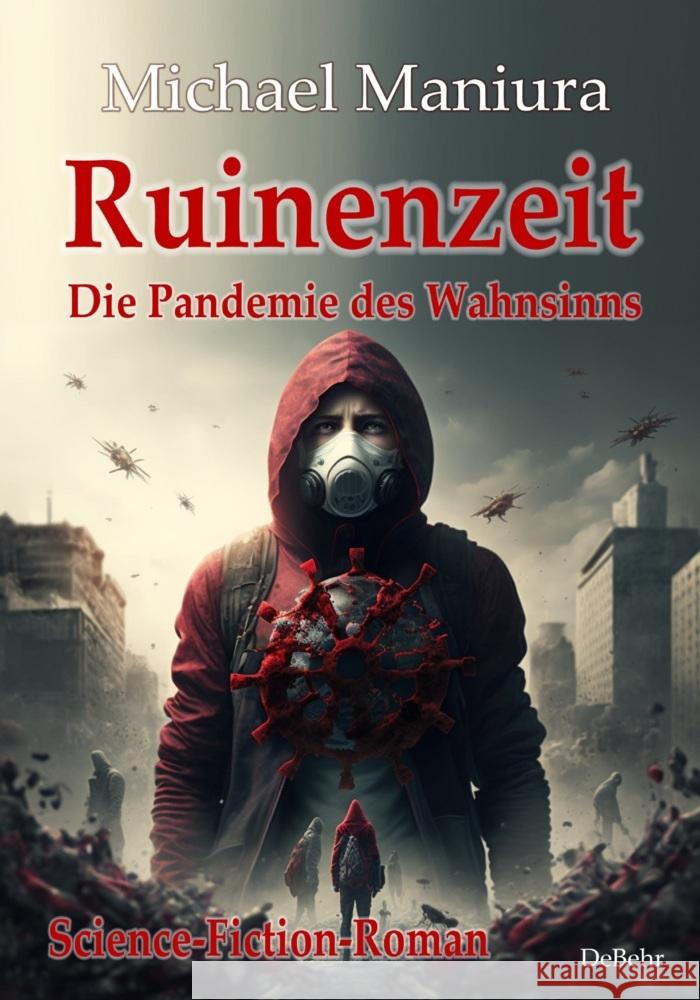 Ruinenzeit - Die Pandemie des Wahnsinns - Science-Fiction-Roman Maniura, Michael 9783987270475