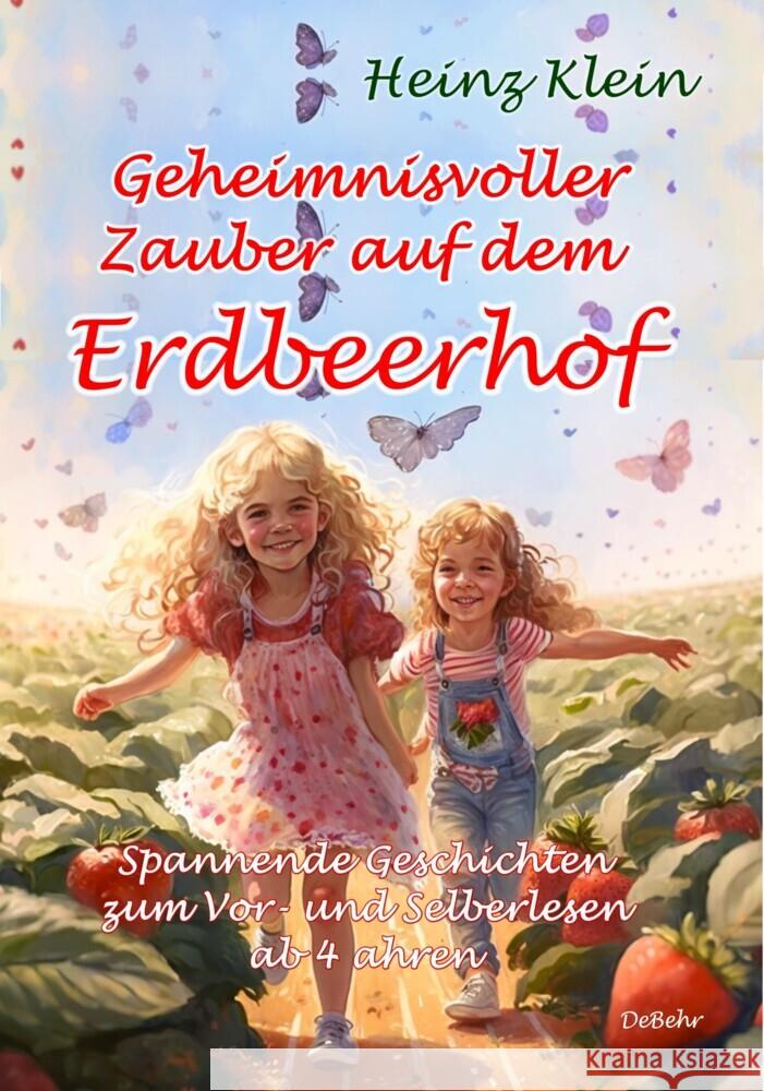 Geheimnisvoller Zauber auf dem Erdbeerhof - Spannende Geschichten zum Vor- und Selberlesen ab 4 bis 12 Jahren Klein, Heinz 9783987270550