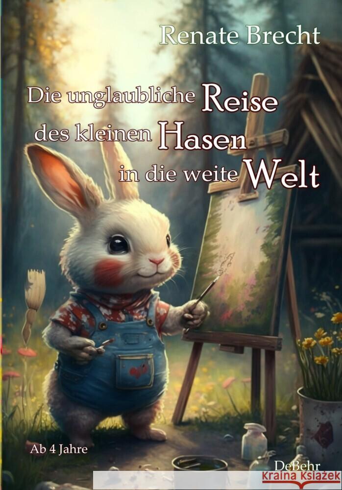 Die unglaubliche Reise des kleinen Hasen in die weite Welt - Ab 4 Jahre Brecht, Renate 9783987270734