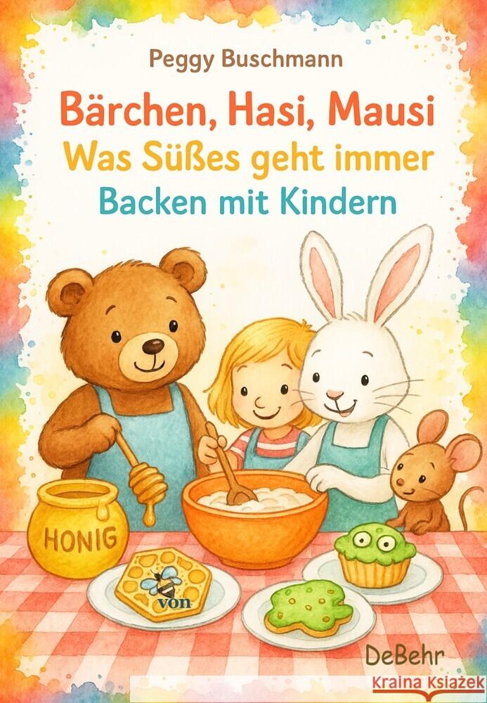 Bärchen, Hasi, Mausi - Was Süßes geht immer - Backen mit Kindern Buschmann, Peggy 9783987274480