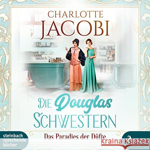 Die Douglas-Schwestern - Das Paradies der Düfte, 2 Audio-CD, MP3 Jacobi, Charlotte 9783987360138