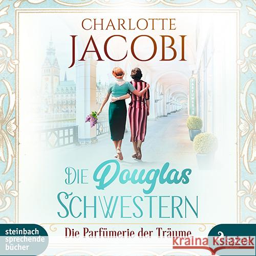 Die Douglas-Schwestern - Die Parfümerie der Träume, 2 Audio-CD, MP3 Jacobi, Charlotte 9783987360145