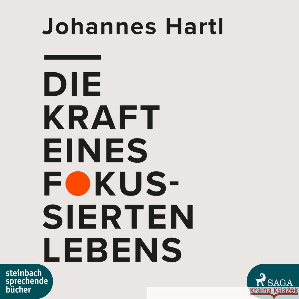 Die Kraft eines fokussierten Lebens, 1 Audio-CD, 1 MP3 Hartl, Johannes 9783987361104 Steinbach sprechende Bücher