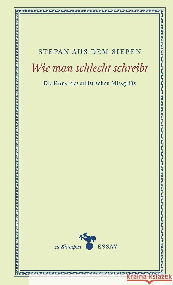 Wie man schlecht schreibt aus dem Siepen, Stefan 9783987370014 zu Klampen Verlag