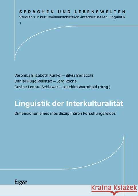 Linguistik Der Interkulturalitat: Dimensionen Eines Interdisziplinaren Forschungsfeldes Veronika Elisabeth Kunkel Silvia Bonacchi Daniel Hugo Rellstab 9783987400865